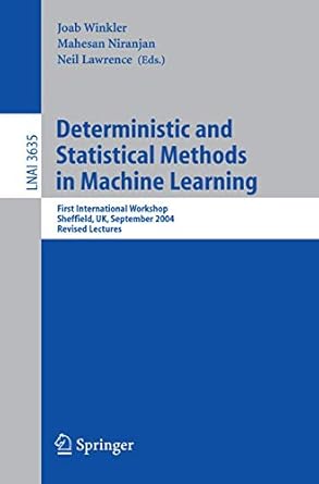 deterministic and statistical methods in machine learning first international workshop sheffield uk september