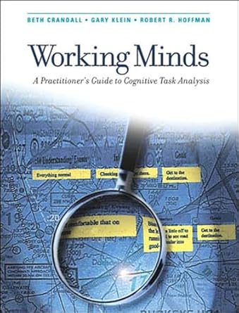 working minds a practitioners guide to cognitive task analysis 1st edition beth crandall ,gary klein ,robert