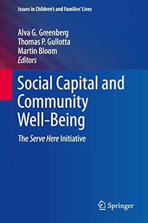 social capital and community well being the serve here initiative 1st edition alva g greenberg ,thomas p