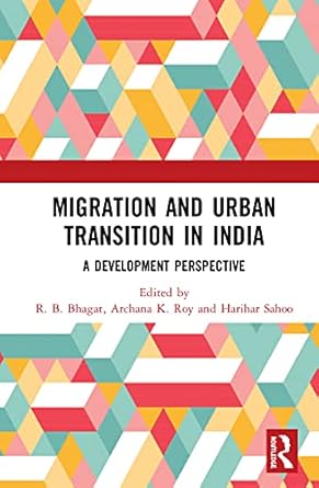 migration and urban transition in india a development perspective 1st edition r b bhagat ,archana k roy