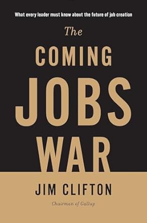 the coming jobs war 1st edition jim clifton 1595620559, 978-1595620552