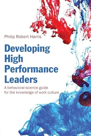 developing high performance leaders 1st edition philip robert harris 0415500680, 978-0415500685