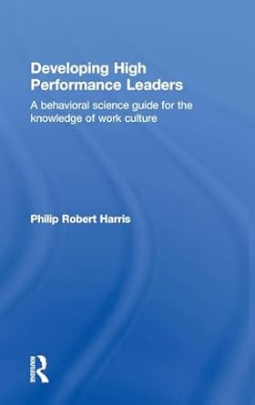developing high performance leaders a behavioral science guide for the knowledge of work culture 1st edition