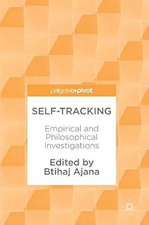 self tracking empirical and philosophical investigations 1st edition btihaj ajana 3319653784, 978-3319653785