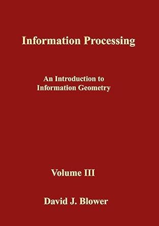information processing an introduction to information geometry 1st edition dr david j blower 1530194237,