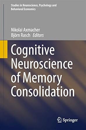cognitive neuroscience of memory consolidation 1st edition nikolai axmacher ,bjorn rasch 3319450646,