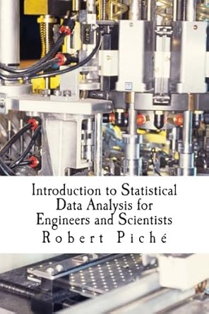 introduction to statistical data analysis for engineers and scientists 1st edition robert piche 1489528423,