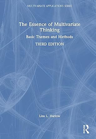 the essence of multivariate thinking 3rd edition lisa l harlow 0367219700, 978-0367219703