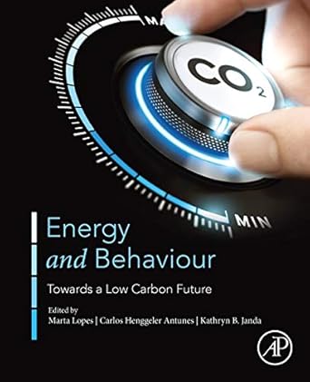 energy and behaviour towards a low carbon future 1st edition marta lopes ,carlos henggeler antunes ,kathryn b