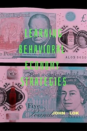 learning behavioral economy strategies 1st edition john lok b0b5zty1c2, 979-8887494289