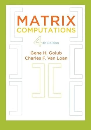 matrix computations 4th edition gene h golub ,charles f van loan 1421407949, 978-1421407944