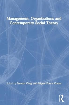 management organizations and contemporary social theory 1st edition stewart clegg ,miguel pina e cunha