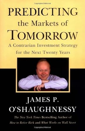 predicting the markets of tomorrow a contrarian investment strategy for the next twenty years 1st edition