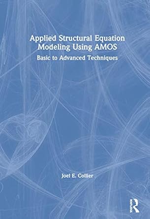 applied structural equation modeling using amos 1st edition joel collier 0367863294, 978-0367863296