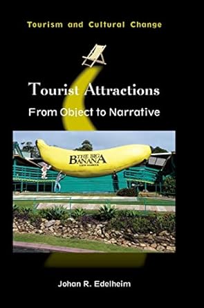 tourist attractions from object to narrative 1st edition johan r edelheim 1845415426, 978-1845415426