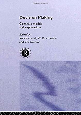 decision making cognitive models and explanations 1st edition ray crozier ,rob ranyard ,ola svenson