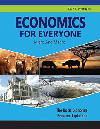 economics for everyone micro and macro the basic economic problem explained 1st edition stanley thuku
