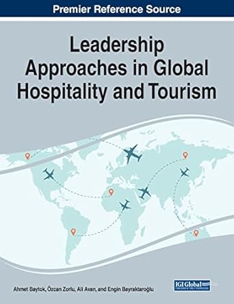 leadership approaches in global hospitality and tourism 1st edition ahmet baytok ,ozcan zorlu ,ali avan