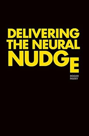 delivering the neural nudge how the mobile internet is applying the insights of behavioural economics and