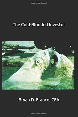 the cold blooded investor 1st edition mr bryan d franco cfa ,bryan d franco cfa 1705513093, 978-1705513095