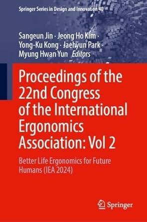 proceedings of the 22nd congress of the international ergonomics association volume 2 better life ergonomics