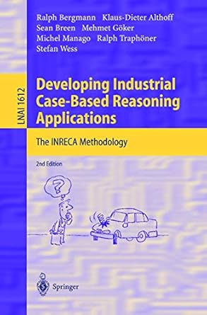 developing industrial case based reasoning applications the inreca methodology 2nd edition ralph bergmann