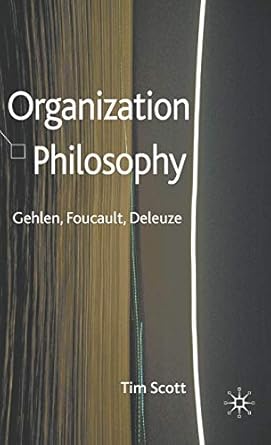 organization philosophy gehlen foucault deleuze 2010th edition t scott 0230247229, 978-0230247222