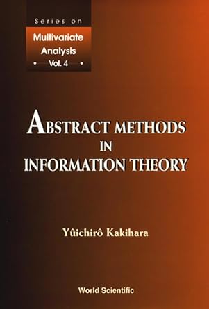 abstract methods in information theory 1st edition yuichiro kakihara 9810237111, 978-9810237110