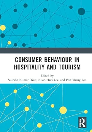 consumer behaviour in hospitality and tourism 1st edition saurabh kumar dixit ,kuan huei lee ,poh theng loo