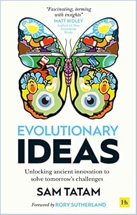 evolutionary ideas unlocking ancient innovation to solve tomorrows challenges 1st edition sam tatam ,rory