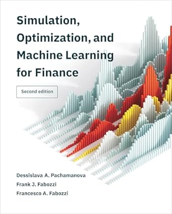 simulation optimization and machine learning for finance 2nd edition dessislava a pachamanova ,frank j