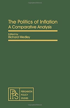 the politics of inflation a comparative analysis 1st edition richard medley 0080246257, 978-0080246253