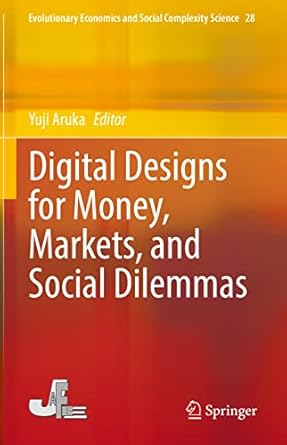 digital designs for money markets and social dilemmas 1st edition yuji aruka 9811909369, 978-9811909368