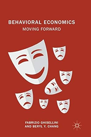behavioral economics moving forward 1st edition fabrizio ghisellini ,beryl y chang 3319752049, 978-3319752044