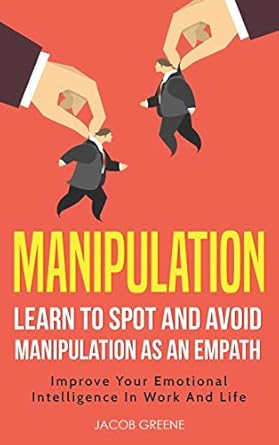 manipulation learn to spot and avoid manipulation as an empath improve your emotional intelligence in work