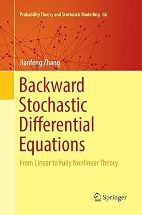 backward stochastic differential equations from linear to fully nonlinear theory 1st edition jianfeng zhang