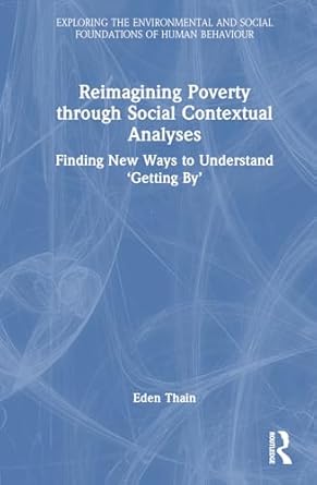 reimagining poverty through social contextual analyses 1st edition eden thain 1032592818, 978-1032592817