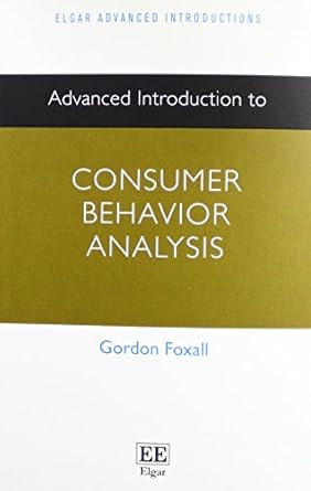 advanced introduction to consumer behavior analysis 1st edition gordon foxall 1784716944, 978-1784716943