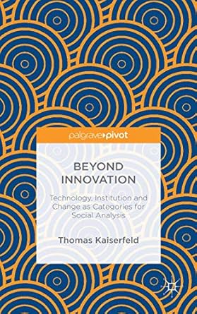 beyond innovation technology institution and change as categories for social analysis 1st edition thomas