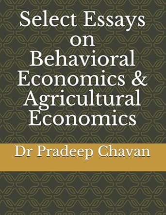 select essays on behavioral economics and agricultural economics 1st edition dr pradeep chavan b09c367h6s,