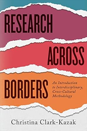research across borders an introduction to interdisciplinary cross cultural methodology 1st edition christina