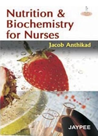 nutrition and biochemistry for nurses 1st edition jacob anthikad 9350257688, 978-9350257685