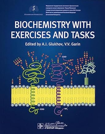 biochemistry with exercises and tasks 1st edition a i glukhov ,v v garin 597045317x, 978-5970453179