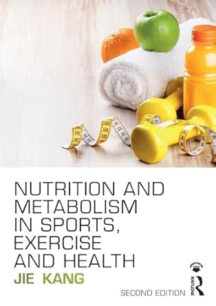 nutrition and metabolism in sports exercise and health 2nd edition jie kang 1138687588, 978-1138687585