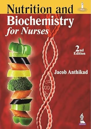 nutrition and biochemistry for nurses 2nd edition jacob anthikad 9350909464, 978-9350909461