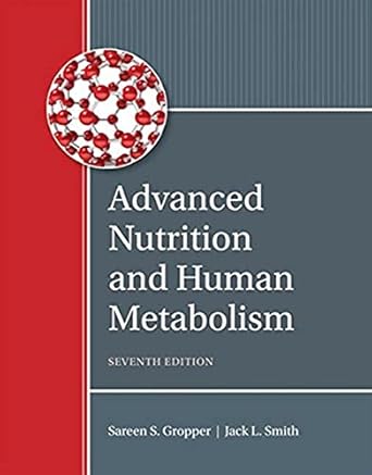 advanced nutrition and human metabolism 7th edition sareen s gropper ,jack l smith ,timothy p carr