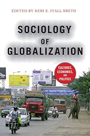 sociology of globalization 1st edition keri e iyall smith 0367097540, 978-0367097547