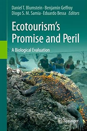 ecotourisms promise and peril a biological evaluation 1st edition daniel t blumstein ,benjamin geffroy ,diogo