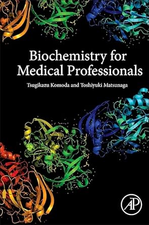 biochemistry for medical professionals 1st edition tsugikazu komoda ,toshiyuki matsunaga 0128019182,
