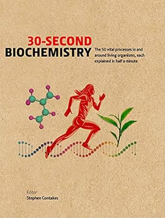 30 second biochemistry the 50 vital processes in and around living organisms each explained in half a minute